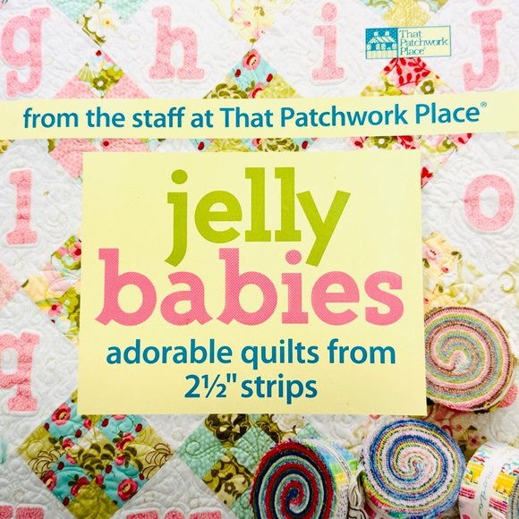 Jelly Babies Quilts From 2-1/2 inch Strips - That Patchwork Place Book - Picture 1 of 6